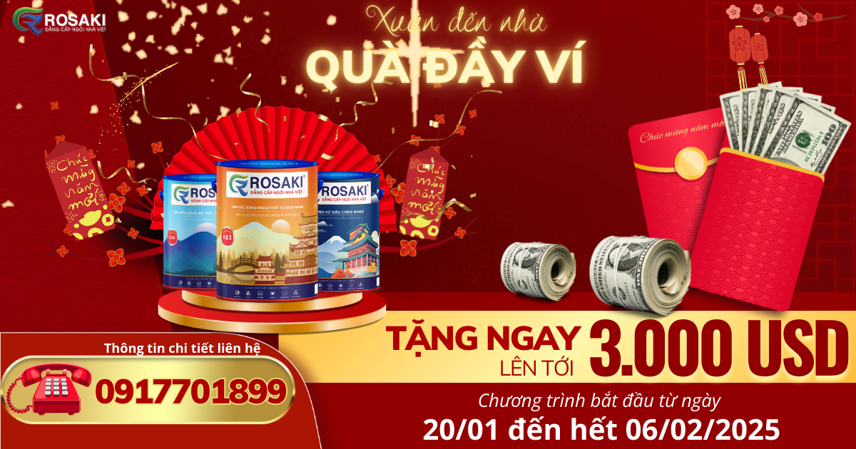 CƠ HỘI NHẬN THƯỞNG 3.000 USD VỚI CHƯƠNG TRÌNH XUÂN ĐẾN NHÀ - QUÀ ĐẦY VÍ CÙNG ROSAKI VIỆT NAM