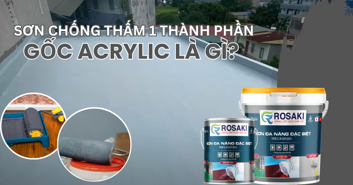 Sơn chống thấm 1 thành phần gốc Acrylic là gì?